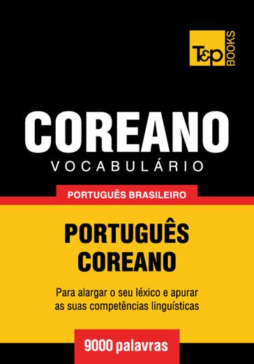 Vocabulário Português Brasileiro-Coreano - 9000 palavras - Andrey Taranov