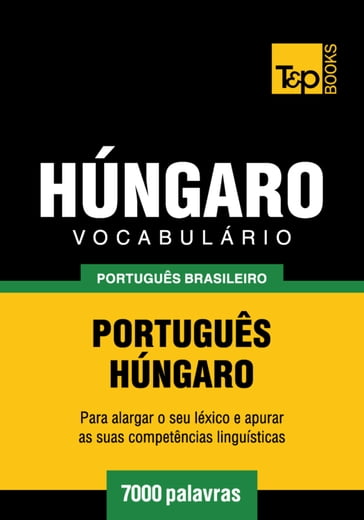 Vocabulário Português Brasileiro-Húngaro - 7000 palavras - Andrey Taranov