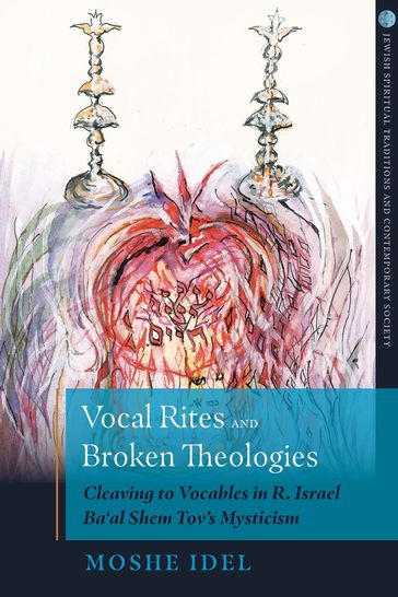 Vocal Rites and Broken Theologies - Idel Moshe