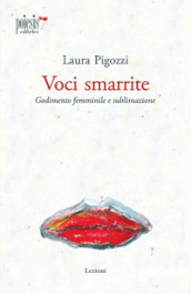 Voci smarrite. Godimento femminile e sublimazione