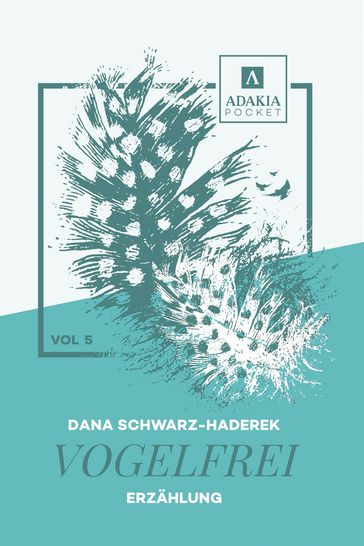 Vogelfrei - Dana Schwarz-Haderek