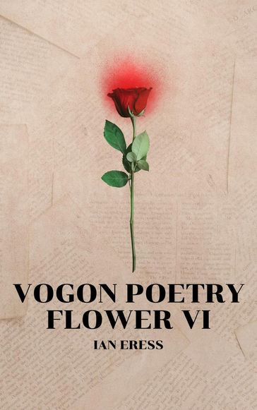 Vogon Poetry Flower VI - Ian Eress