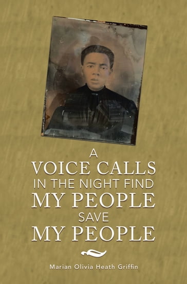 A Voice Calls in the Night Find My People Save My People - Marian Olivia Heath Griffin