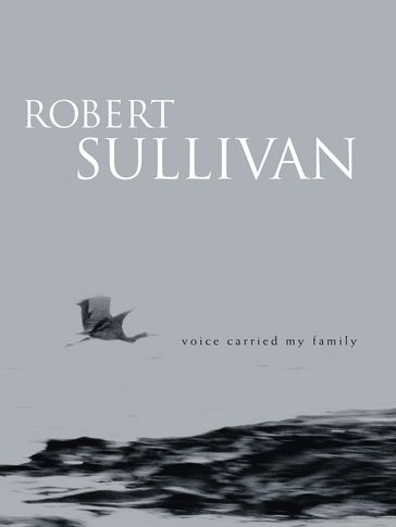 Voice Carried My Family - Robert Sullivan