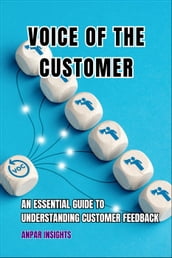 Voice Of The Customer: An Essential Guide To Understanding Customer Feedback