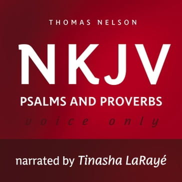 Voice Only Audio Bible - New King James Version, NKJV (Narrated by Tinasha LaRayé): Psalms and Proverbs - Thomas Nelson