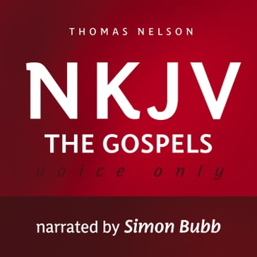 Voice Only Audio Bible - New King James Version, NKJV (Narrated by Simon Bubb): The Gospels - Thomas Nelson