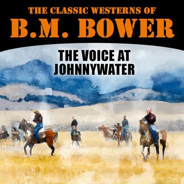 Voice at Johnnywater, The - B.M. Bower