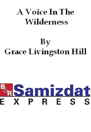 A Voice in the Wilderness: A Novel - Grace Livingston Hill