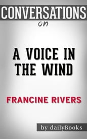 A Voice in the Wind: by Francine Rivers Conversation Starters