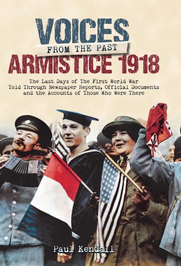 Voices From The Past, Armistice 1918 - PAUL KENDALL