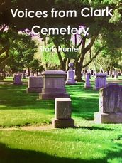 Voices from Clark Cemetery