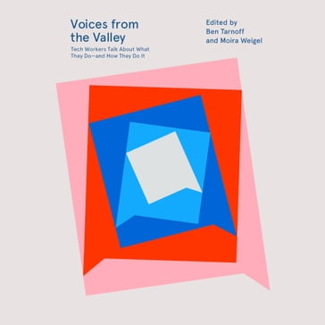 Voices from the Valley - Moira Weigel - Ben Tarnoff