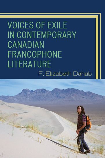 Voices of Exile in Contemporary Canadian Francophone Literature - F. Elizabeth Dahab