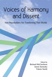 Voices of Harmony and Dissent: How Peacebuilders are Transforming Their Worlds