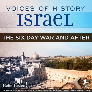 Voices of History Israel: The Six Day War and After - Danny Koenigstein - Teddy Kollek - Chaim Herzog - Mordechai Gur