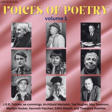 Voices of Poetry - Volume 1 - J.R.R. Tolkien - ee cummings - Archibald MacLeish - Ted Hughes - May Swenson - Marilyn Hacker - Kenneth Patchen - Edith Sitwell - Theodore Roethke