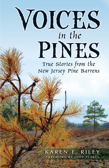Voices in the Pines: True Stories from the New Jersey Pine Barrens - Karen F. Riley