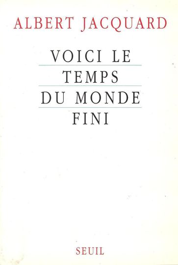 Voici le temps du monde fini - Albert Jacquard