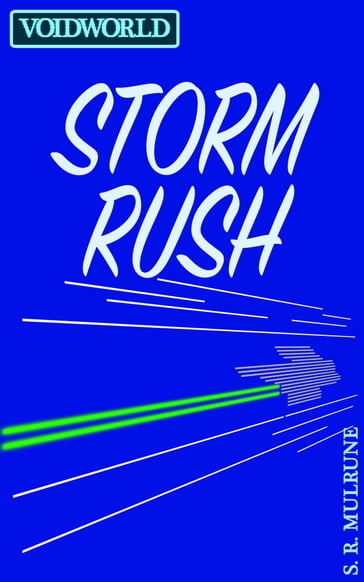 Voidworld: Storm Rush - S. R. Mulrune