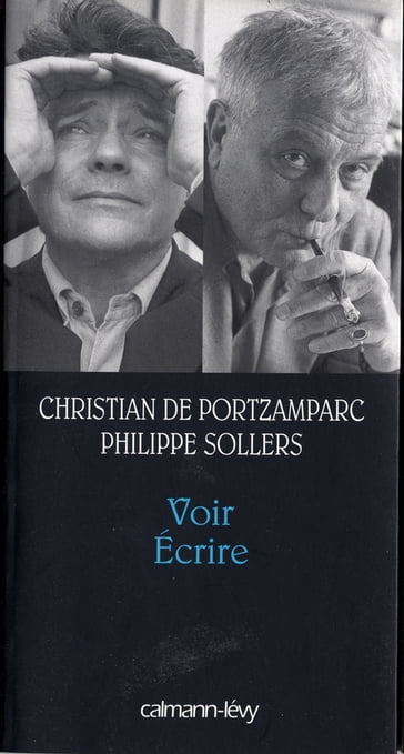 Voir Ecrire - Christian de Portzamparc - Philippe Sollers