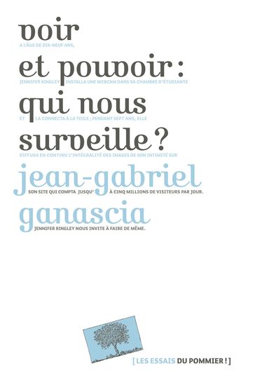 Voir et pouvoir : qui nous surveille ? - Jean-Gabriel Ganascia