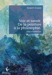 Voir et savoir. De la peinture à la philosophie.