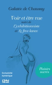 Voir et être vue Suivi de L exhibitionniste et Le Free-lance