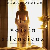 Le Voisin Silencieux (Un mystère suspense psychologique Chloé Fine  Volume 4)