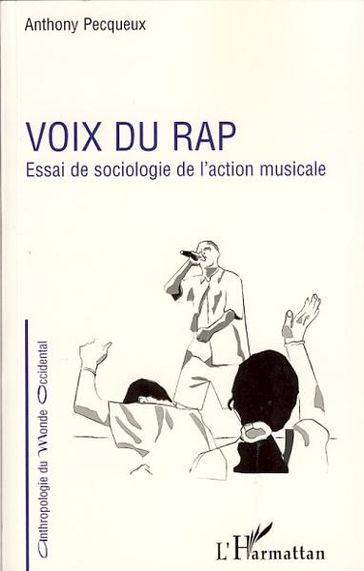 Voix du rap: Essai de sociologie de l'action musicale - Anthony Pecqueux