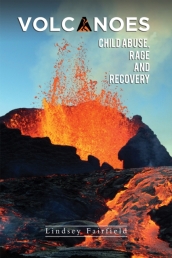 Volcanoes: Child Abuse, Rage and Recovery