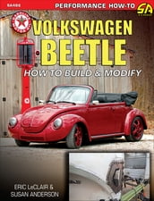 Volkswagen Beetle: How to Build & Modify