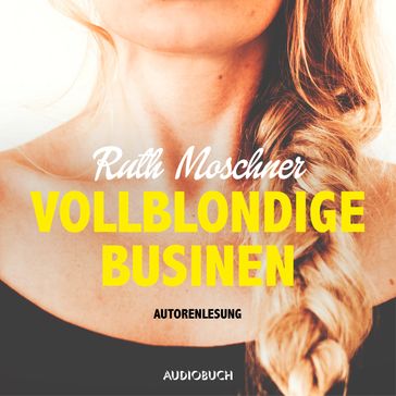 Vollblondige Businen - Ruth Moschner - Audiobuch Verlag