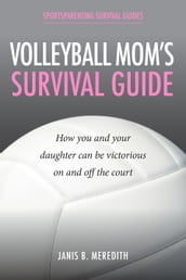 Volleyball Mom s Survival Guide