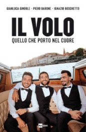 Il Volo. Quello che porto nel cuore