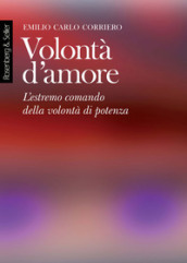 Volontà d amore. L estremo comando della volontà di potenza