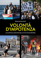 Volontà d impotenza. La cancellazione della civiltà europea