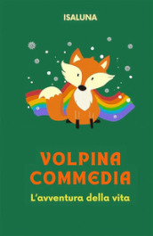 Volpina Commedia. L avventura della vita