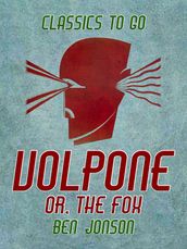 Volpone, or, The Fox