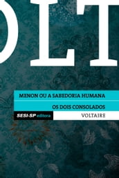 Voltaire - Menon ou a sabedoria humana e Os dois consolados