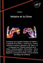 Voltaire et la Chine : contenant L orphelin de la Chine, suivi de Lettres chinoises et tartares & Fragments sur l histoire générale de la Chine [Nouv. éd. revue et mise à jour].