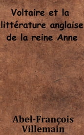 Voltaire et la littérature anglaise de la reine Anne