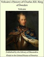 Voltaire s History of Charles XII, King of Sweden