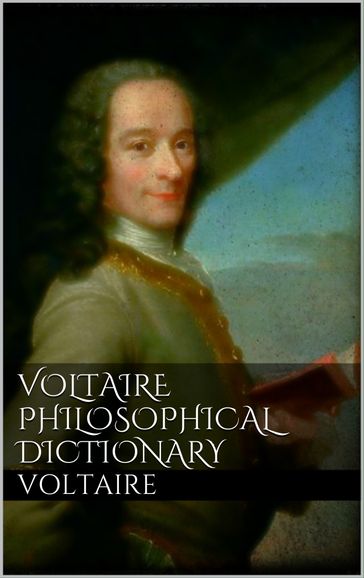 Voltaire's Philosophical Dictionary - Voltaire