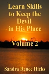 Volume 2: Learn Skills to Keep the Devil in His Place