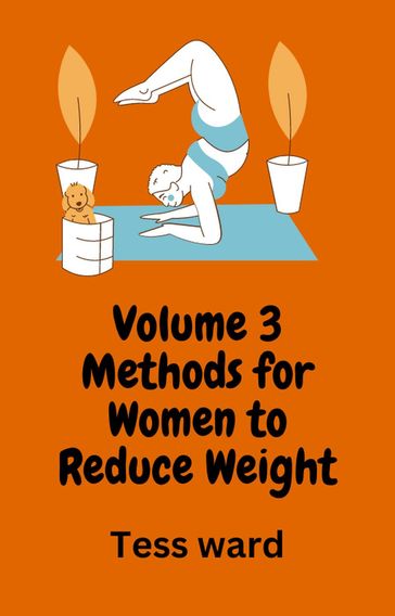 Volume 3 Methods for Women to Reduce Weight - Tess Ward