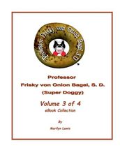 Volume 3 of 4, Professor Frisky von Onion Bagel, S.D. (Super Doggy) of 12 ebook Children s Collection