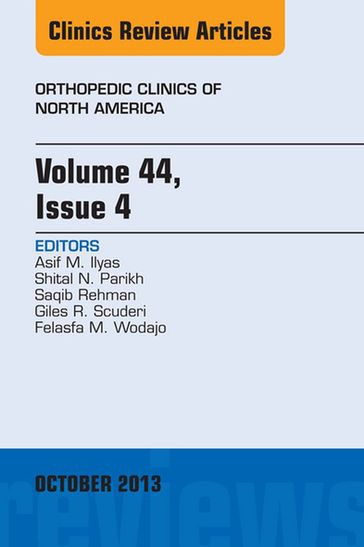 Volume 44, Issue 4, An Issue of Orthopedic Clinics - MD Asif M. Ilyas