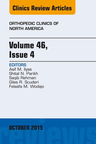 Volume 46, Issue 4, An Issue of Orthopedic Clinics - Asif M. Ilyas - MD - FACS