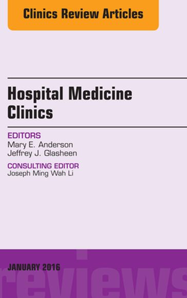 Volume 5, Issue 1, An Issue of Hospital Medicine Clinics, E-Book - MD Mary Anderson - MD Jeffrey Glasheen